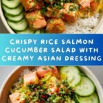 Crispy Rice Salmon Cucumber Salad with Creamy Asian Dressing Recipe