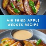 Air Fried Apple Wedges: A Healthy and Delicious Snack Recipe
