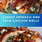 Spinach and Feta Chicken Rolls: A Flavorful Delight Recipe