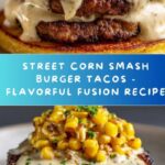 Street Corn Smash Burger Tacos Recipe
