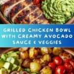 Grilled Chicken Bowl with Creamy Avocado Sauce & Veggies Recipe