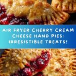 Air Fryer Cherry Cream Cheese Hand Pies Recipe